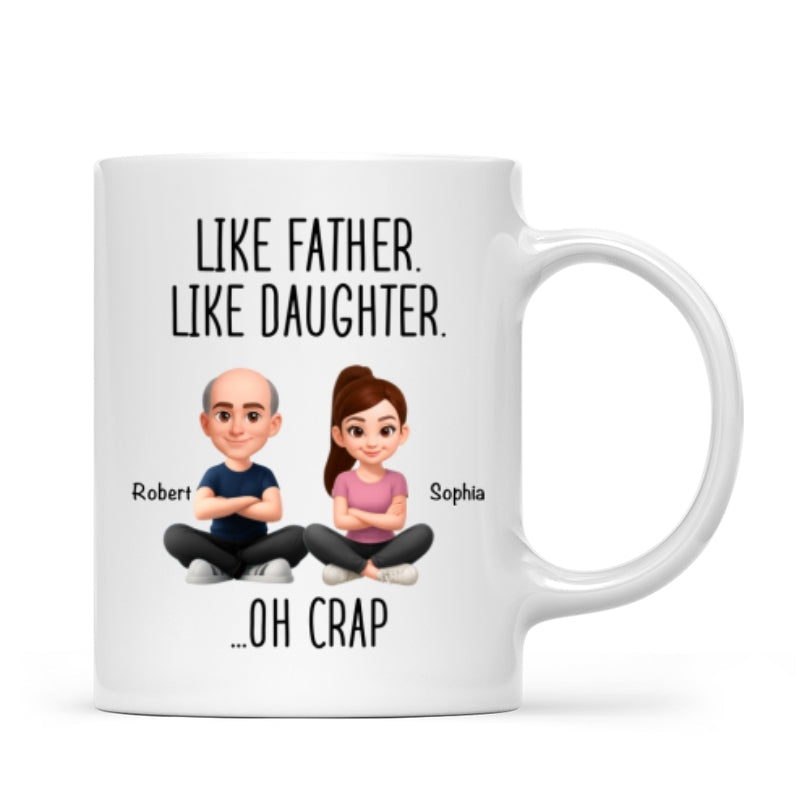 Like Father Like Daughter Oh Crap - Personalized Mug - Funny Christmas Gift from Dad to Daughter