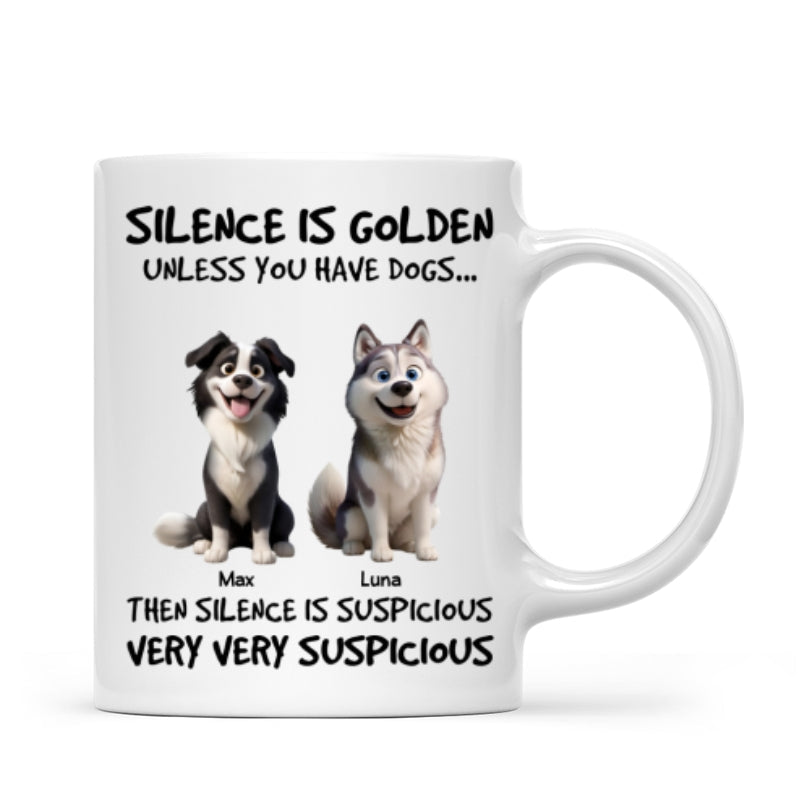 Silence Is Golden Unless You Have Dogs - Personalized Mug - Funny Mother's Day Gift For Dog Mom