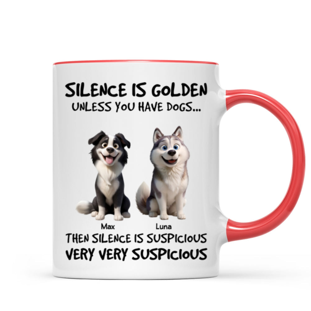 Silence Is Golden Unless You Have Dogs - Personalized Mug - Funny Mother's Day Gift For Dog Mom