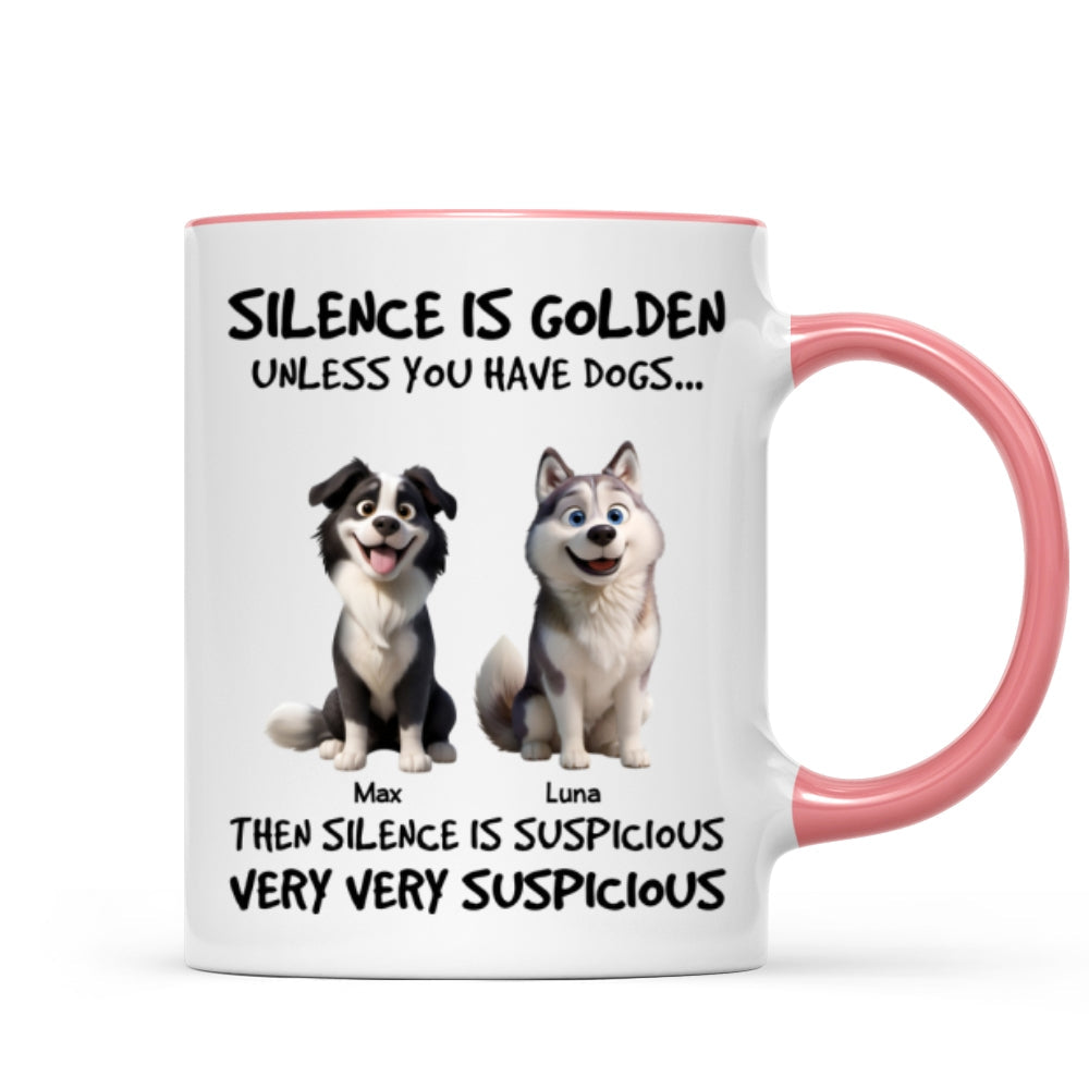 Silence Is Golden Unless You Have Dogs - Personalized Mug - Funny Mother's Day Gift For Dog Mom