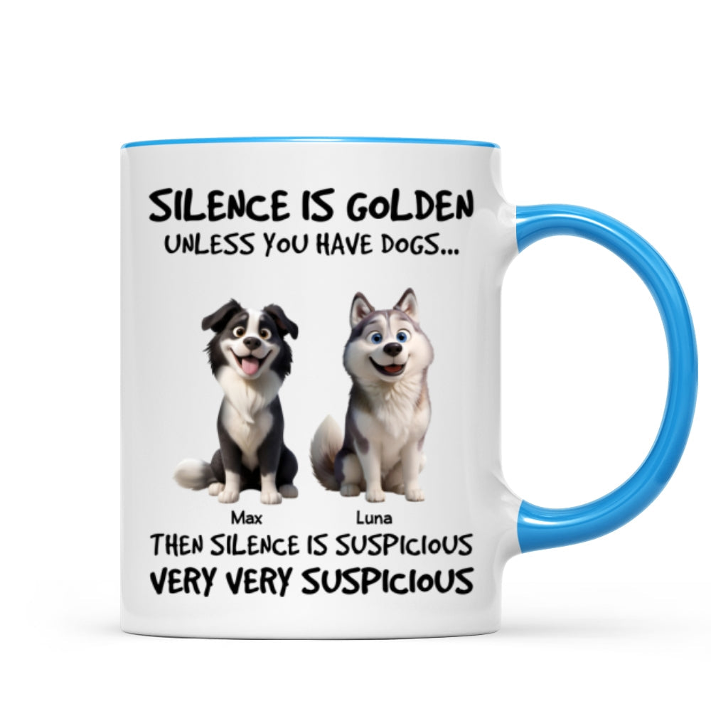 Silence Is Golden Unless You Have Dogs - Personalized Mug - Funny Mother's Day Gift For Dog Mom