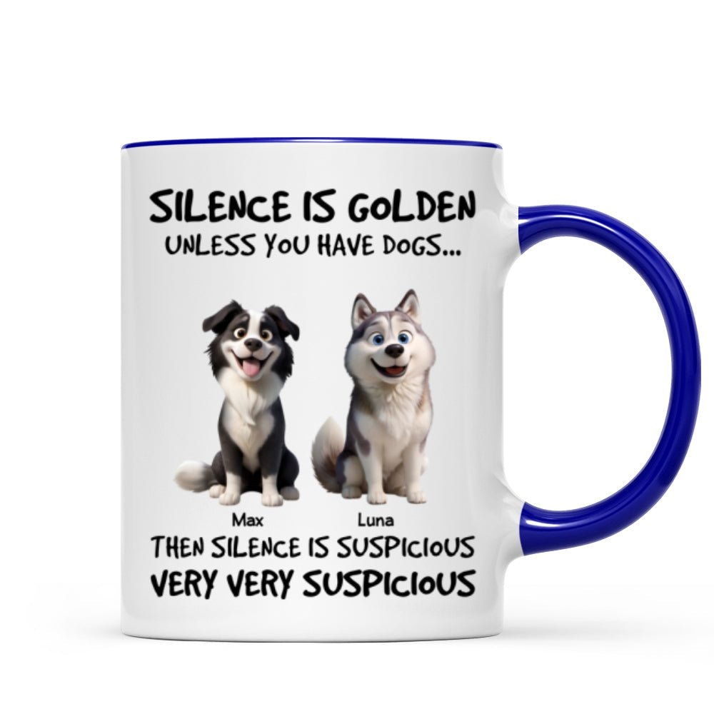 Silence Is Golden Unless You Have Dogs - Personalized Mug - Funny Mother's Day Gift For Dog Mom