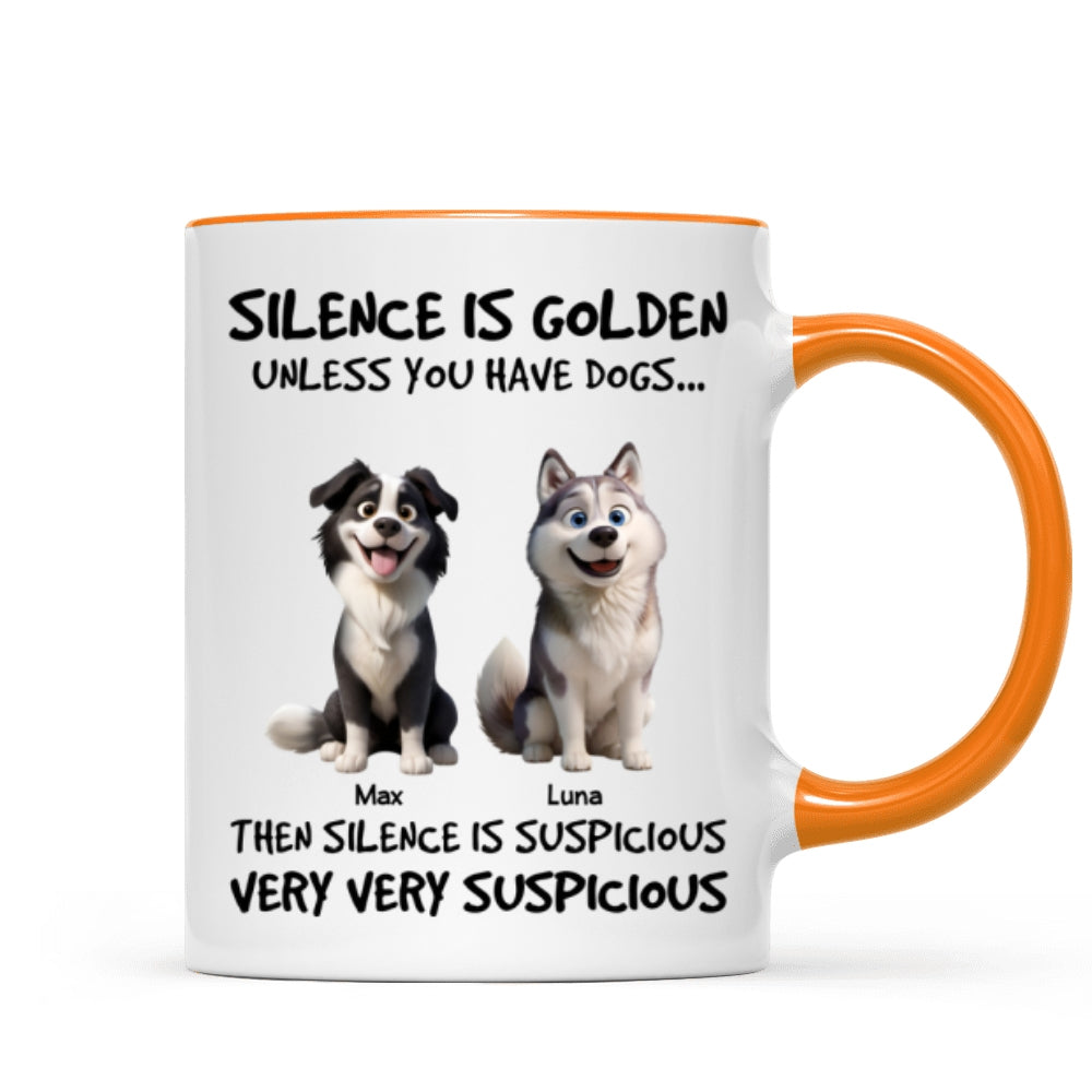 Silence Is Golden Unless You Have Dogs - Personalized Mug - Funny Mother's Day Gift For Dog Mom