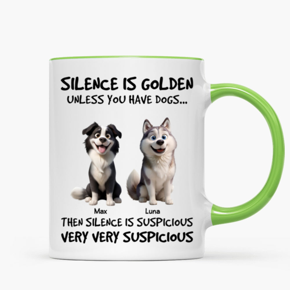 Silence Is Golden Unless You Have Dogs - Personalized Mug - Funny Mother's Day Gift For Dog Mom