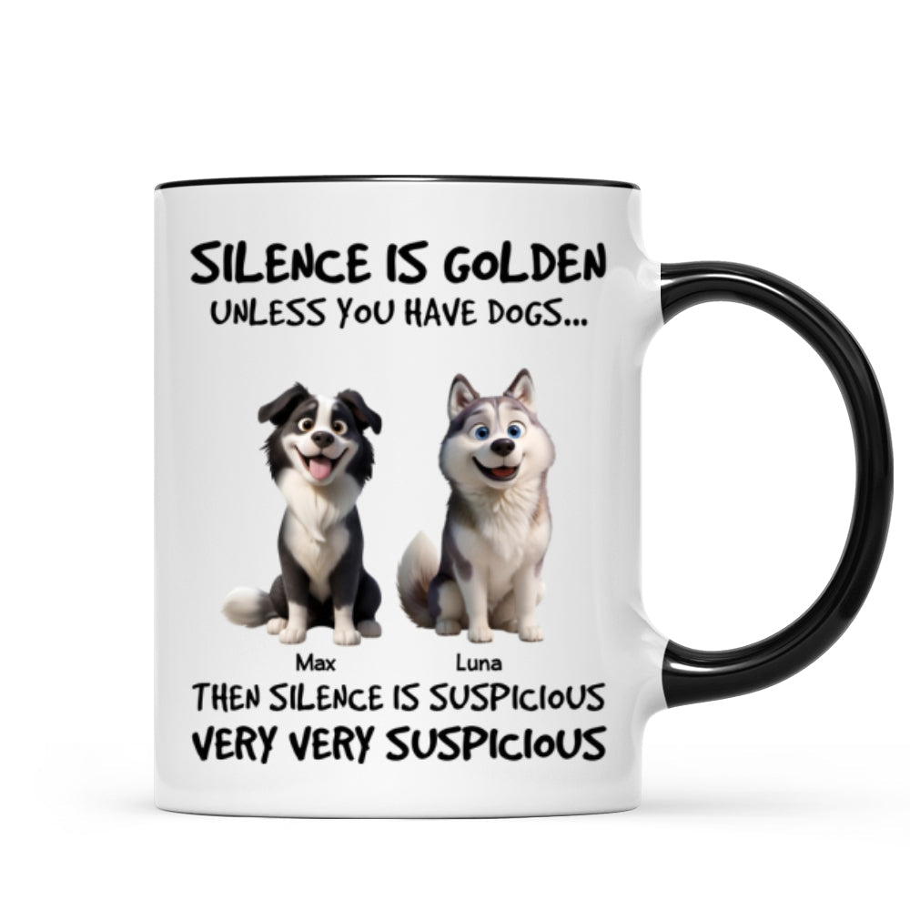 Silence Is Golden Unless You Have Dogs - Personalized Mug - Funny Mother's Day Gift For Dog Mom