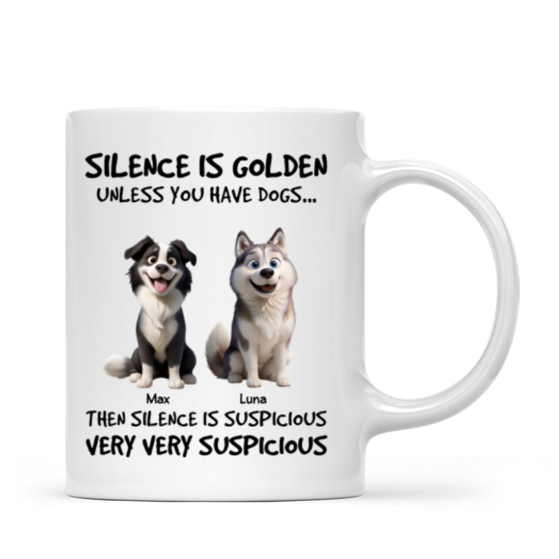 Silence Is Golden Unless You Have Dogs - Personalized Mug - Funny Mother's Day Gift For Dog Mom