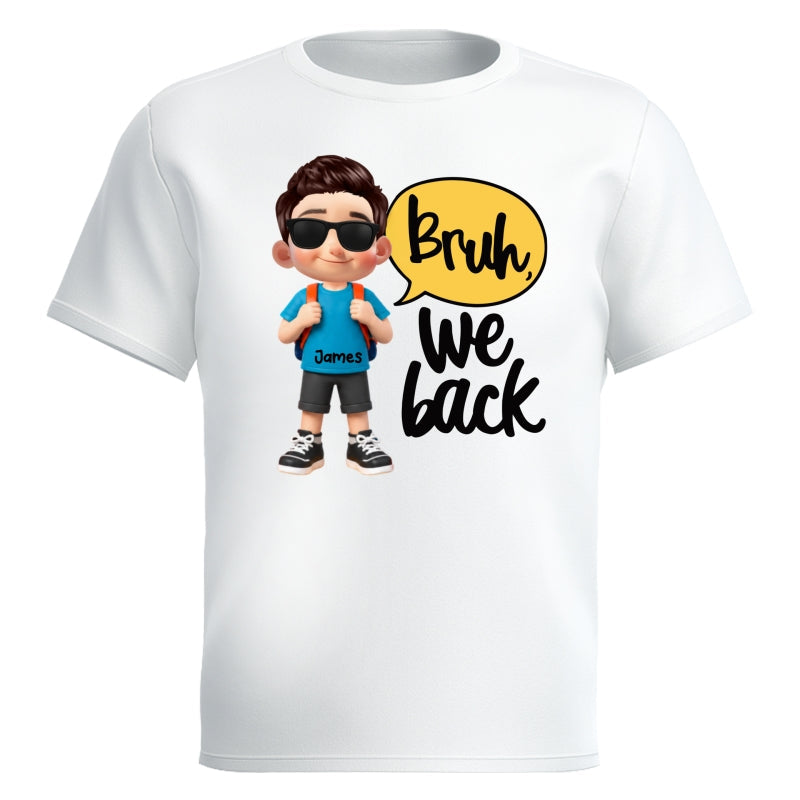 Bruh We Back Cute Kid - Personalized Shirt - Back To School Gift