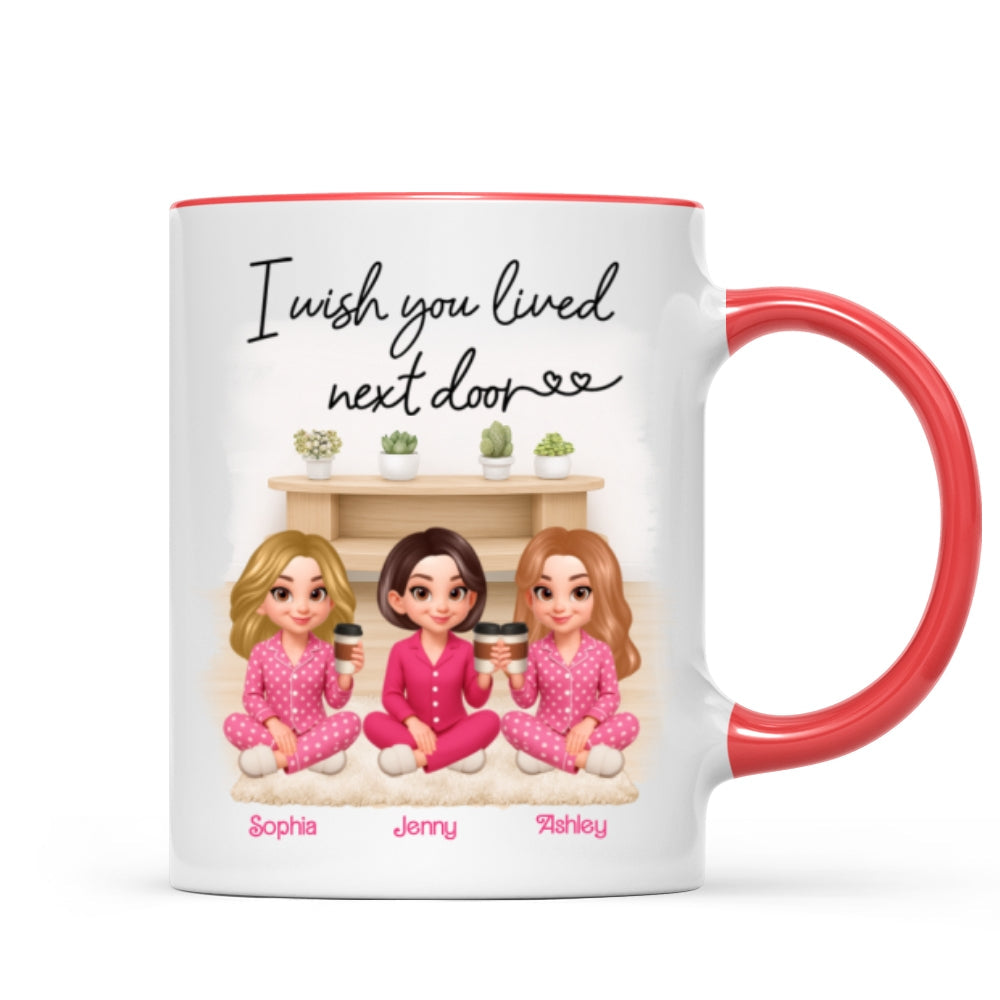 I Wish You Lived Next Door Best Friends - Personalized Mug - Christmas Gift for Besties