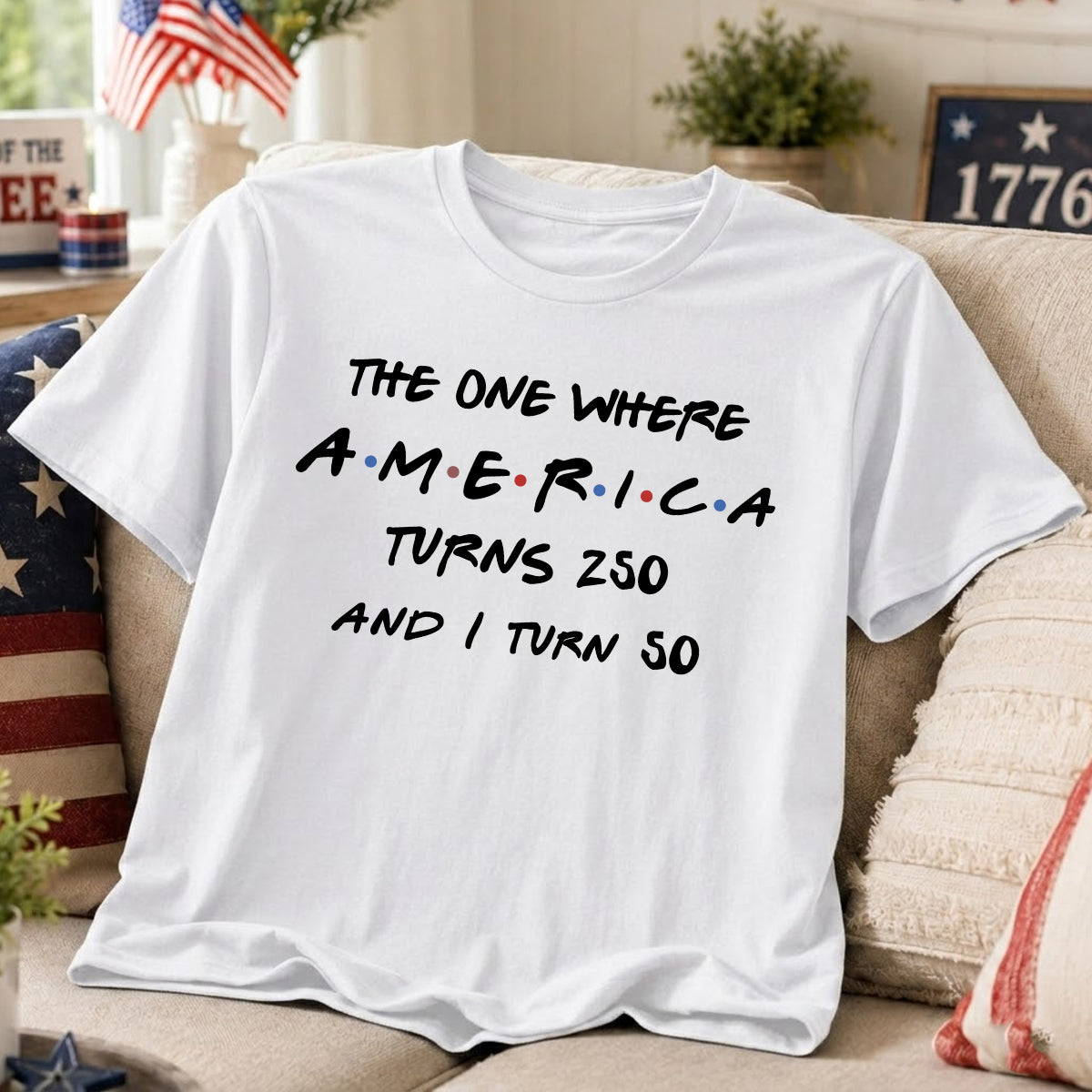 The One Where America Turns 250 - Personalized Shirt - Birthday Gift for Him, for Her, 250th Anniversary