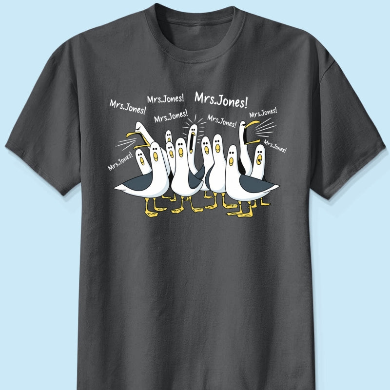 Funny Seagulls Calling Teacher Name - Personalized Shirt - Funny Gift For Teachers, Appreciation Gift