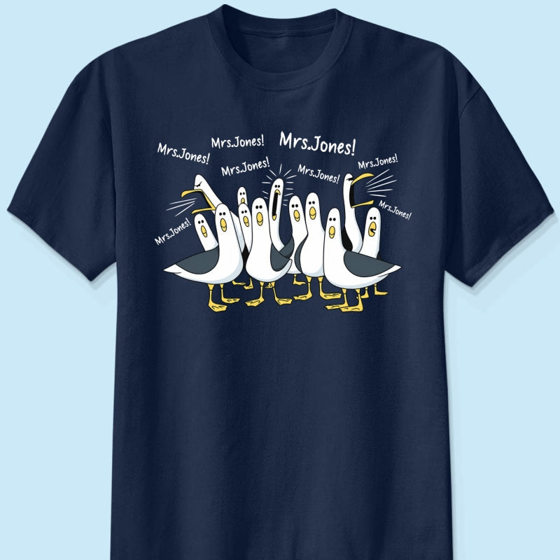 Funny Seagulls Calling Teacher Name - Personalized Shirt - Funny Gift For Teachers, Appreciation Gift