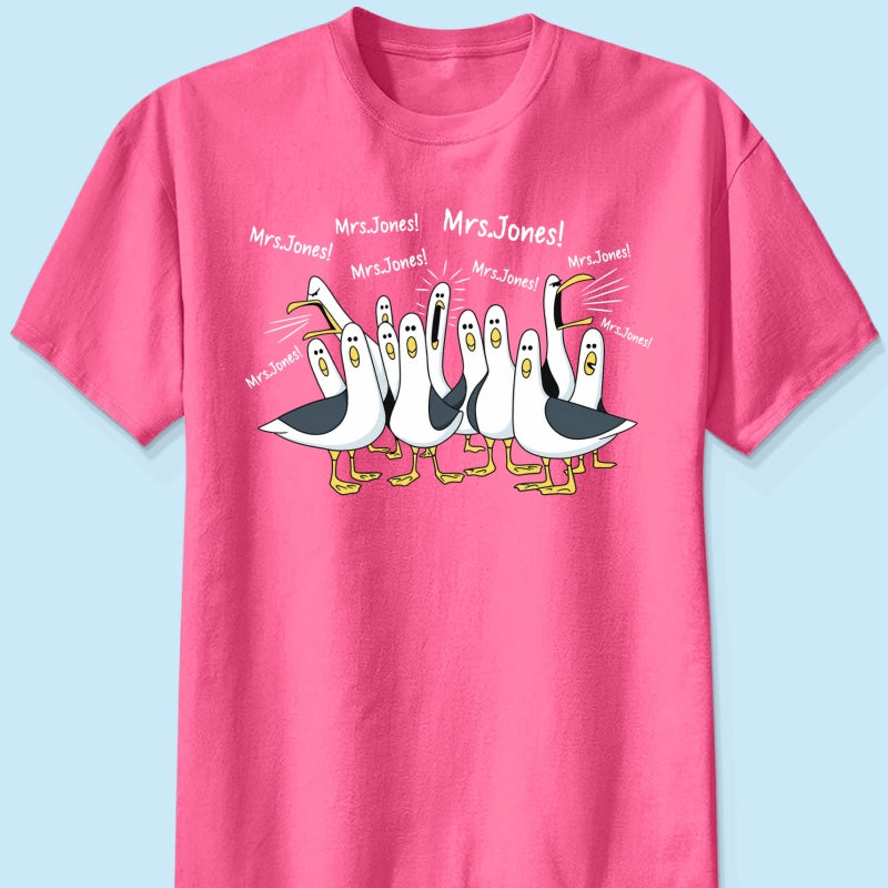 Funny Seagulls Calling Teacher Name - Personalized Shirt - Funny Gift For Teachers, Appreciation Gift