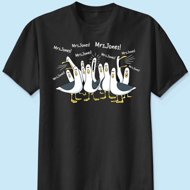Funny Seagulls Calling Teacher Name - Personalized Shirt - Funny Gift For Teachers, Appreciation Gift