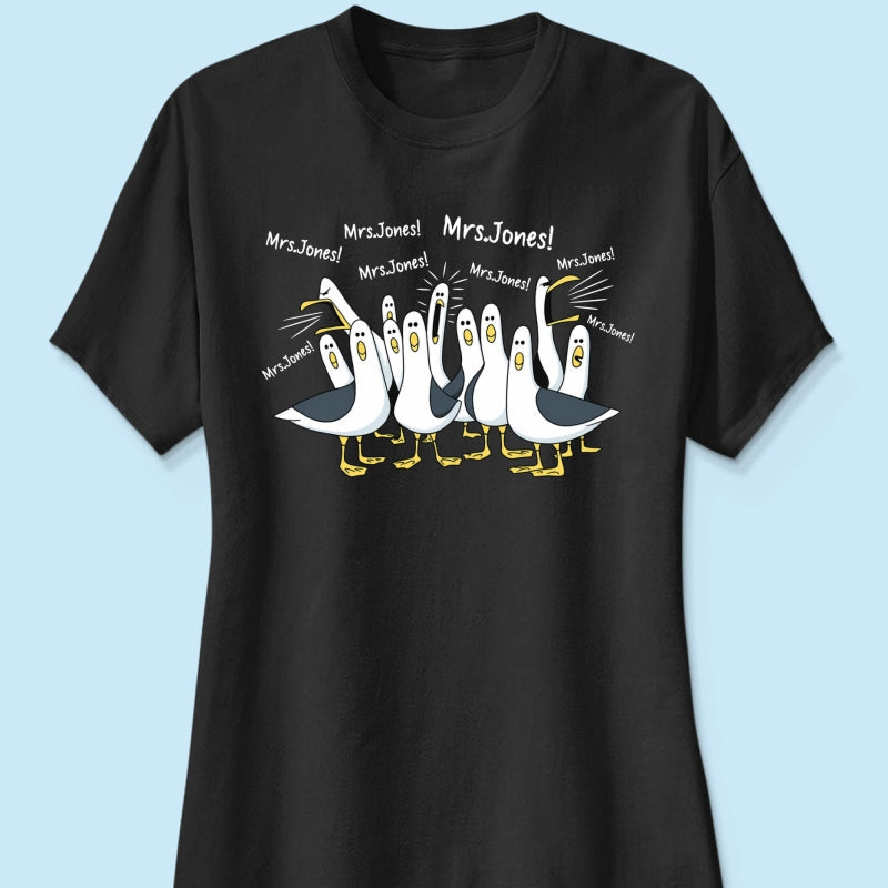 Funny Seagulls Calling Teacher Name - Personalized Shirt - Funny Gift For Teachers, Appreciation Gift