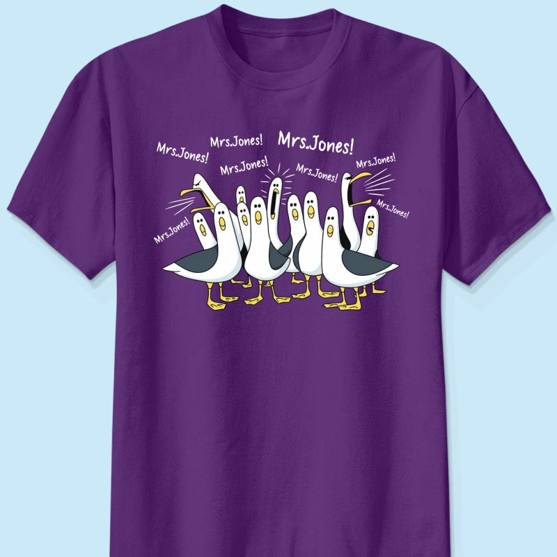 Funny Seagulls Calling Teacher Name - Personalized Shirt - Funny Gift For Teachers, Appreciation Gift