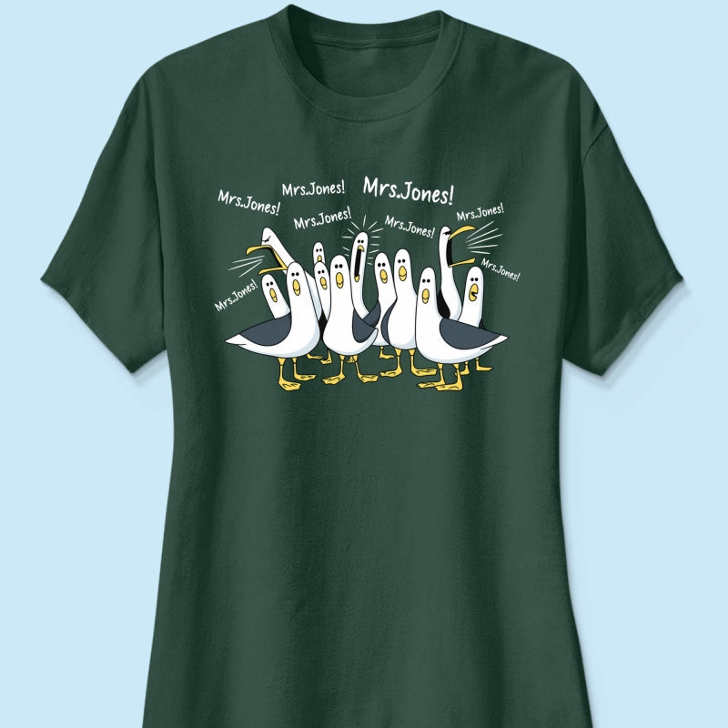 Funny Seagulls Calling Teacher Name - Personalized Shirt - Funny Gift For Teachers, Appreciation Gift