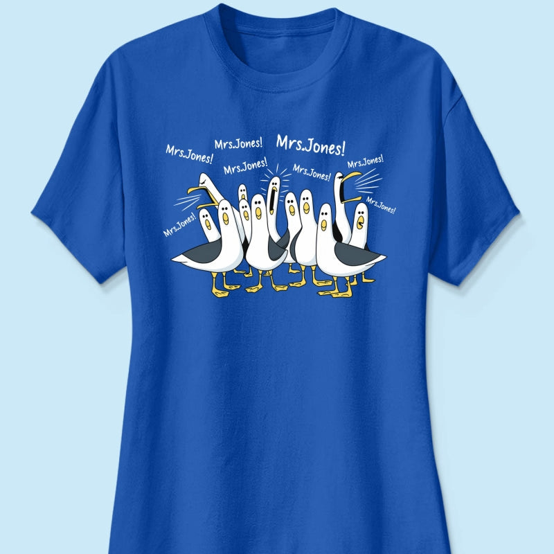 Funny Seagulls Calling Teacher Name - Personalized Shirt - Funny Gift For Teachers, Appreciation Gift