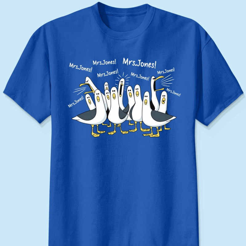 Funny Seagulls Calling Teacher Name - Personalized Shirt - Funny Gift For Teachers, Appreciation Gift