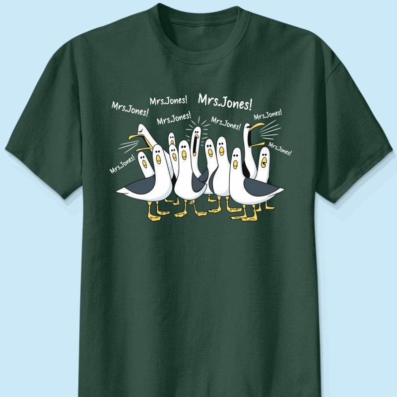 Funny Seagulls Calling Teacher Name - Personalized Shirt - Funny Gift For Teachers, Appreciation Gift