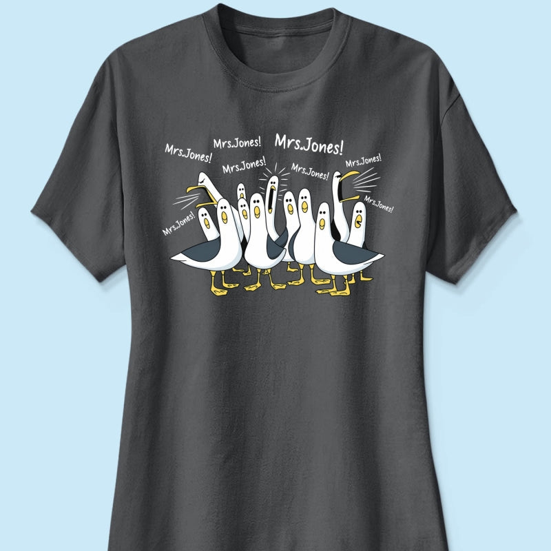Funny Seagulls Calling Teacher Name - Personalized Shirt - Funny Gift For Teachers, Appreciation Gift