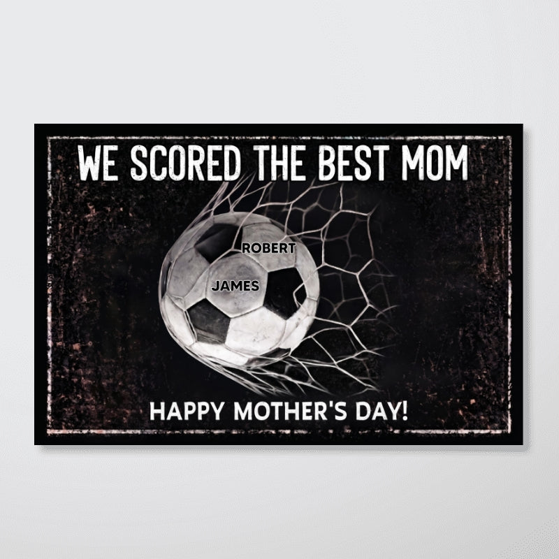 We Scored The Best Mom - Personalized Poster - Mother's Day Gift For Soccer Mom