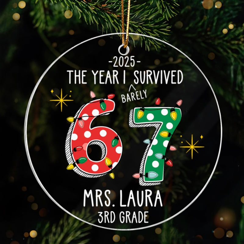 The Year I Barely Survive 67 - Personalized Acrylic Ornament - 2025 Slang, Funny Gift For Teacher