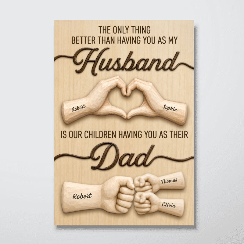 Sentimental Rustic The Only Thing Better Than Having You As Husband - Personalized Poster - Father's Day Gift For Husband, Dad